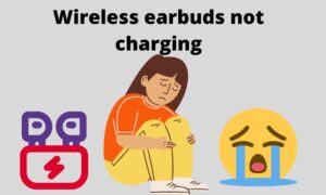 Wireless earbuds not charging