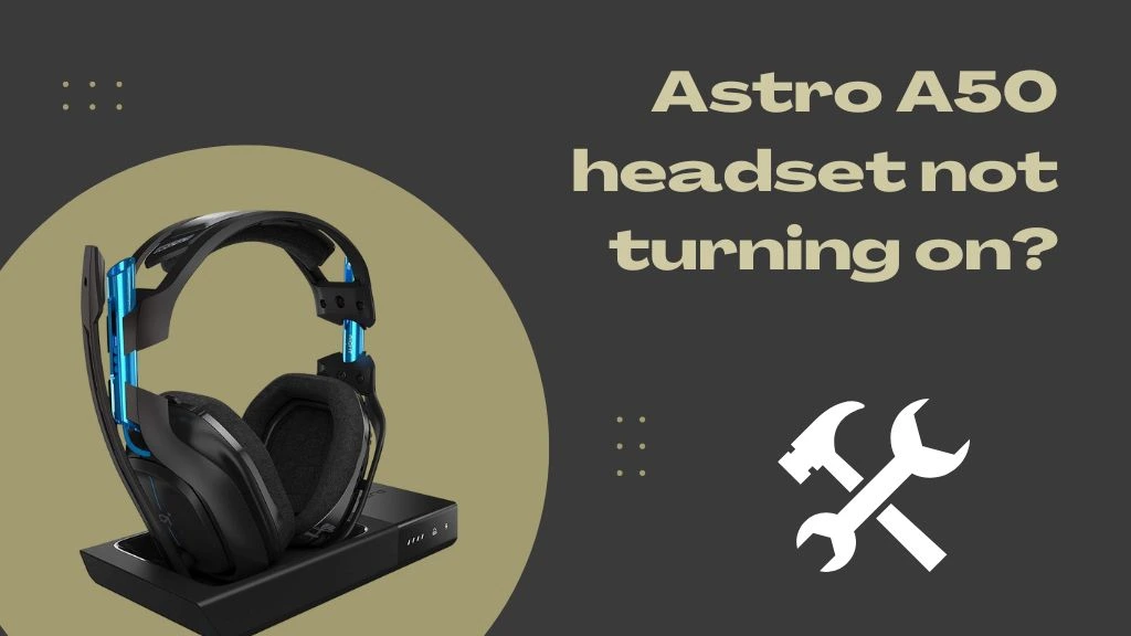 Astro A50 headset not turning on