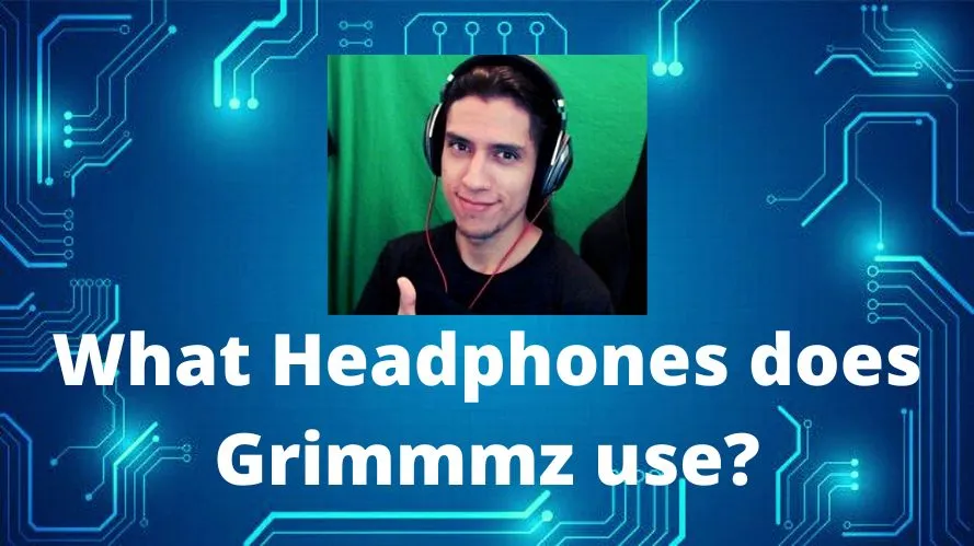 What Headphones does Grimmmz use?