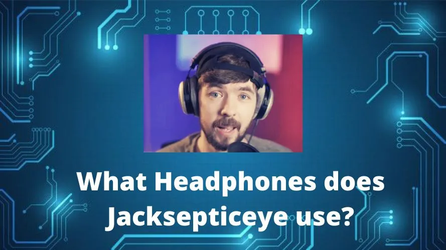 What Headphones does Jacksepticeye use