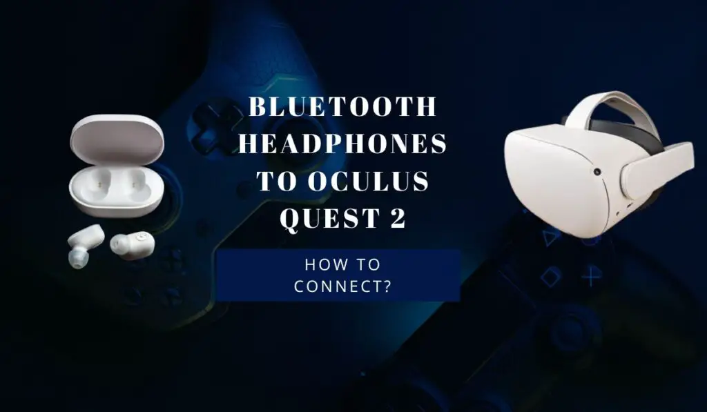 How to connect Bluetooth Headphones to Oculus Quest 2