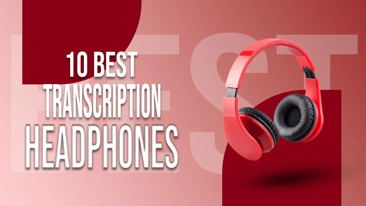 10 Best Transcription Headphones