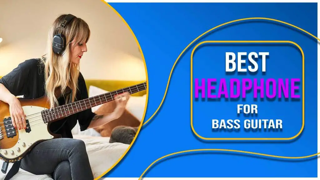 Best Headphones for Bass Guitar