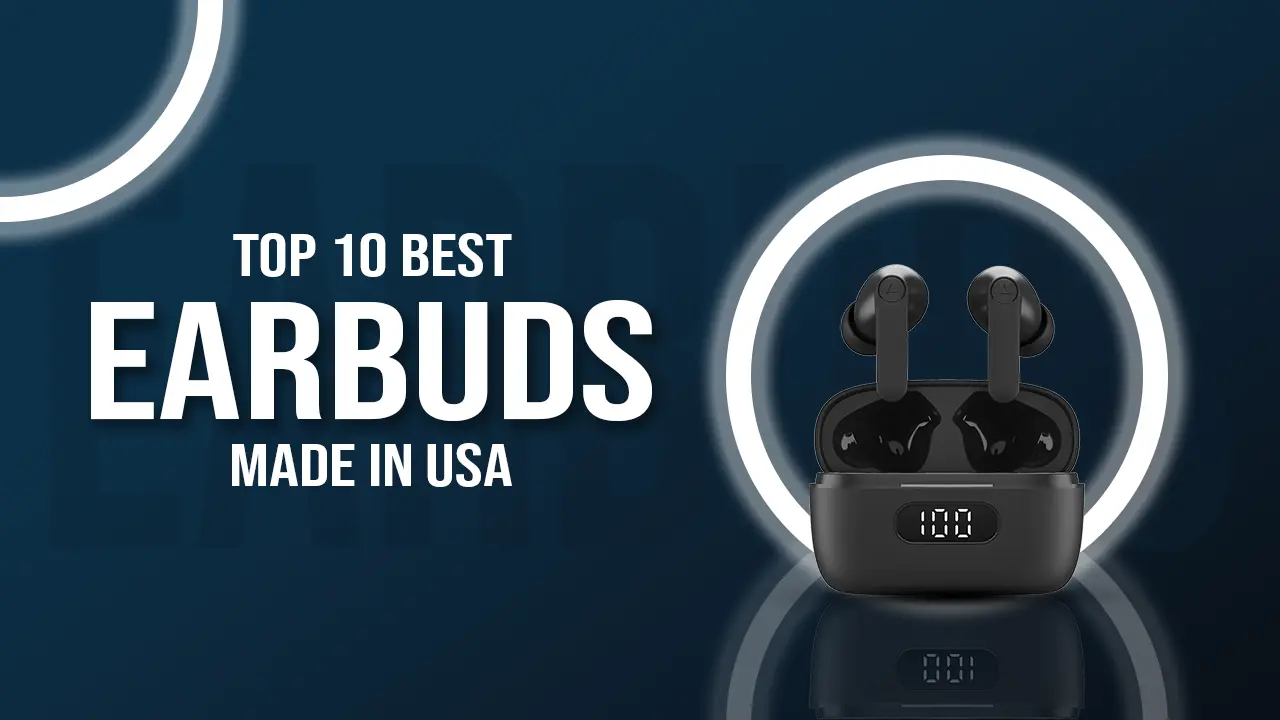 Top 10 Best Earbuds Made In USA