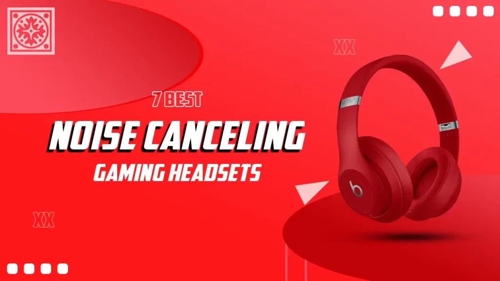  noise-canceling gaming headsets