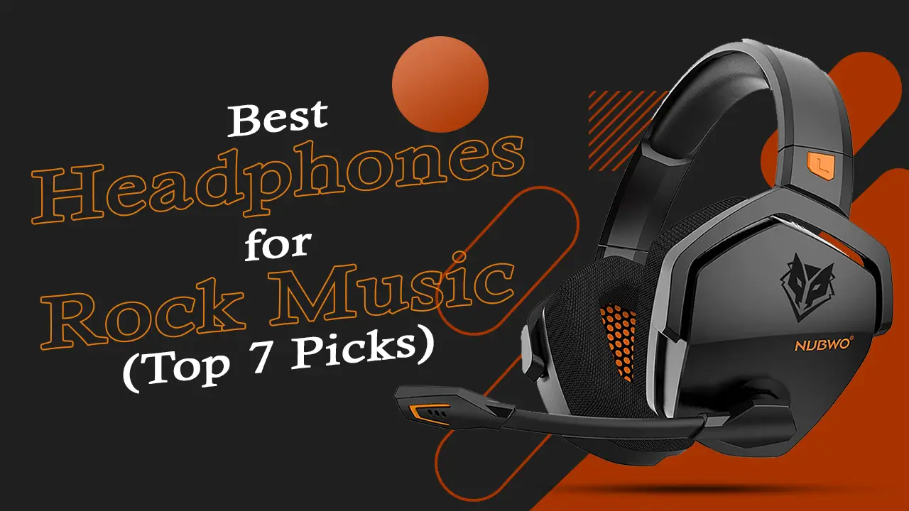 Best Headphones for Rock Music Top 7 Picks