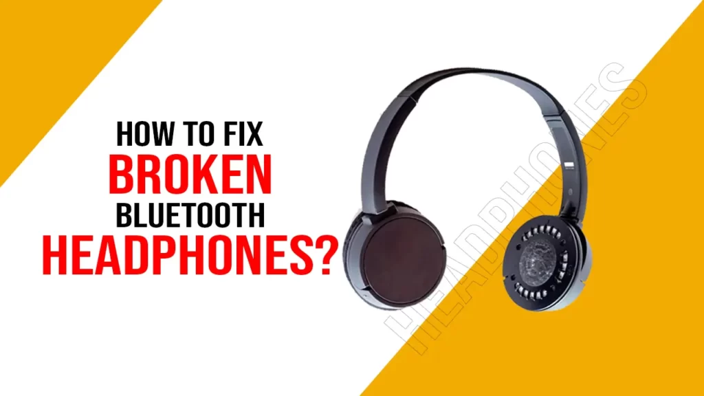 How-to-fix-broken-Bluetooth-headphones