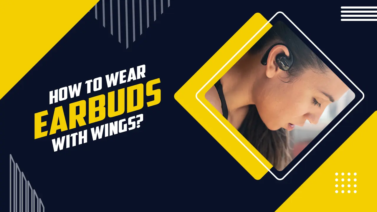 How to wear earbuds with wings