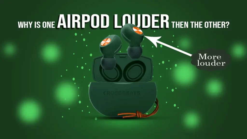 Why is one Airpod louder than the other