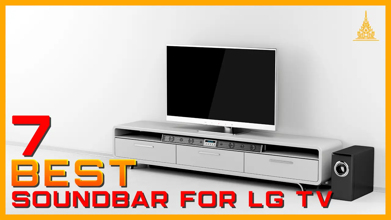 7 Best Soundbar for LG TV in 2023