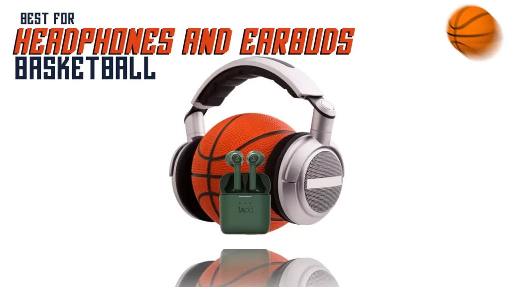 7 best headphones and earbuds for basketball