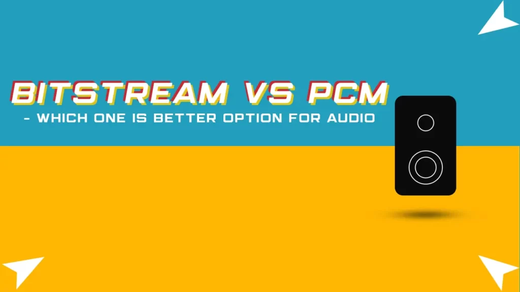 Bitstream vs PCM- Which one is better option for audio in 2023
