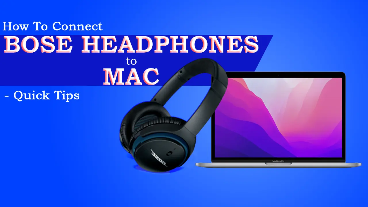 How To Connect Bose Headphones to Mac Quick Tips