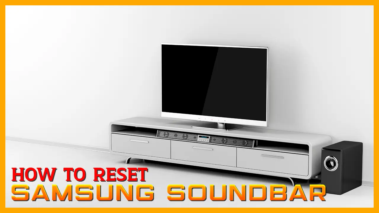How to reset Samsung Soundbar