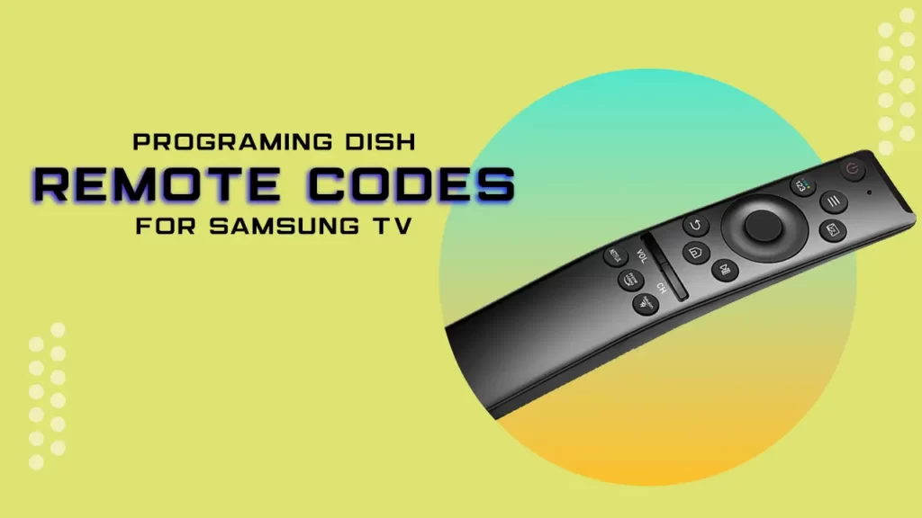 Programming Dish Remote Codes for Samsung TV
