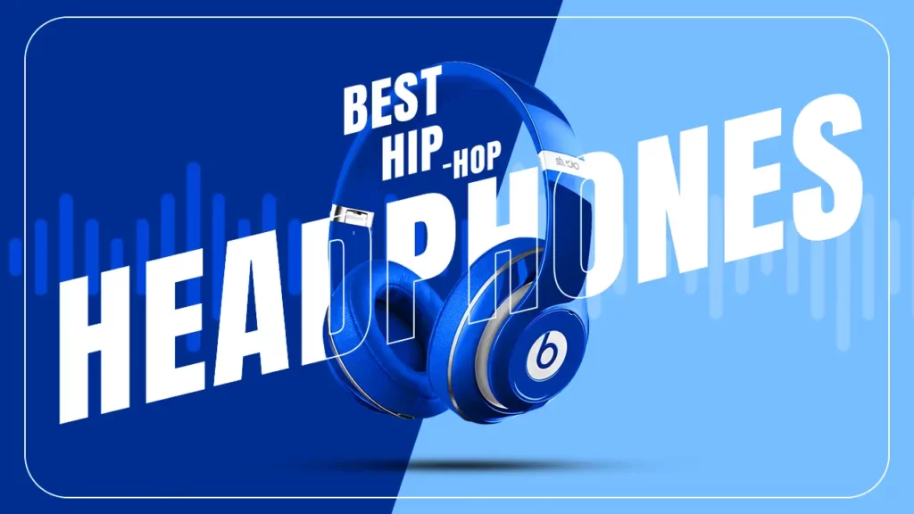 Best Headphones for Hip-Hop 