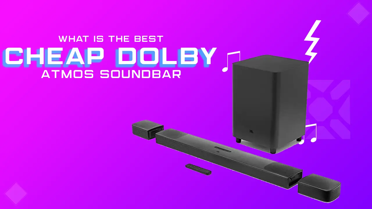 What is the Best Cheap Dolby Atmos Soundbar