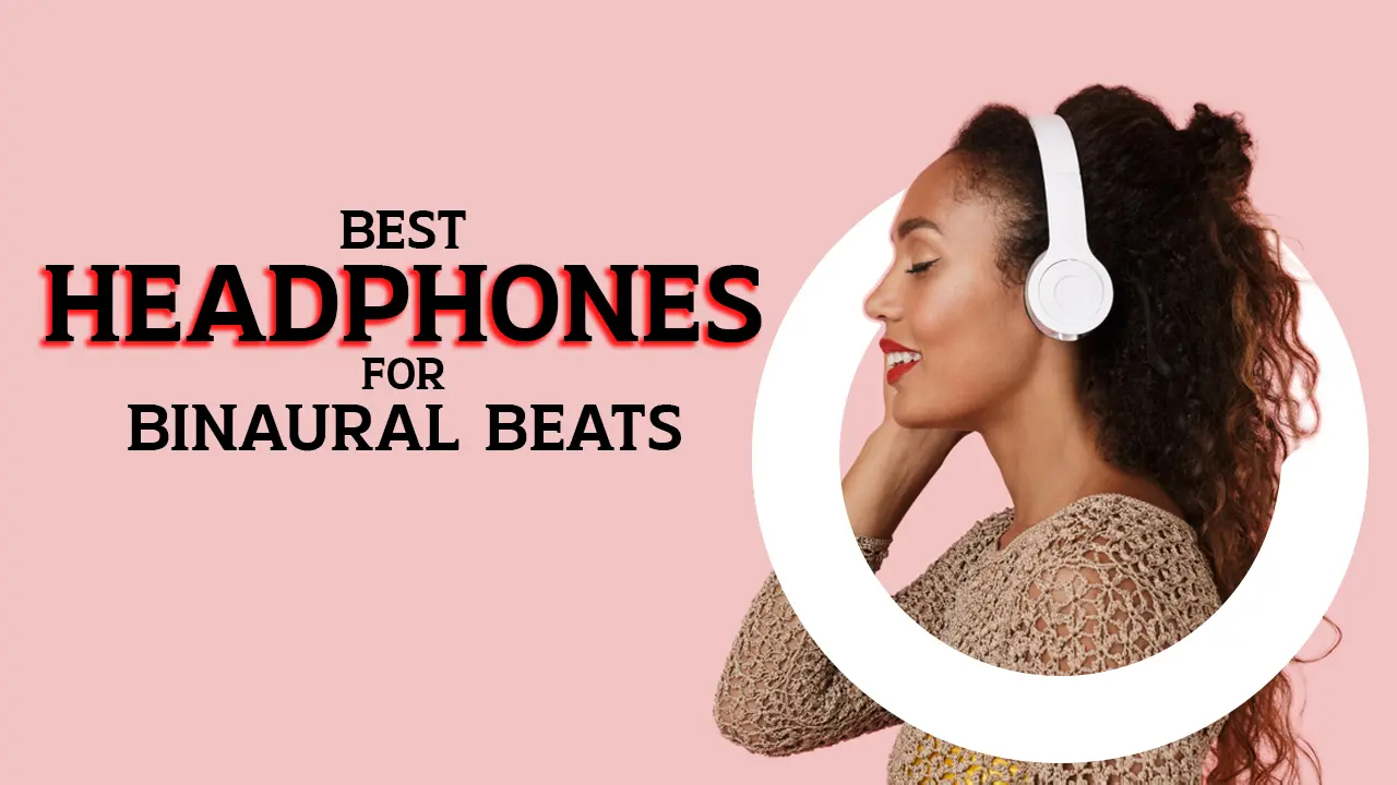 9 Best Headphones for Binaural Beats