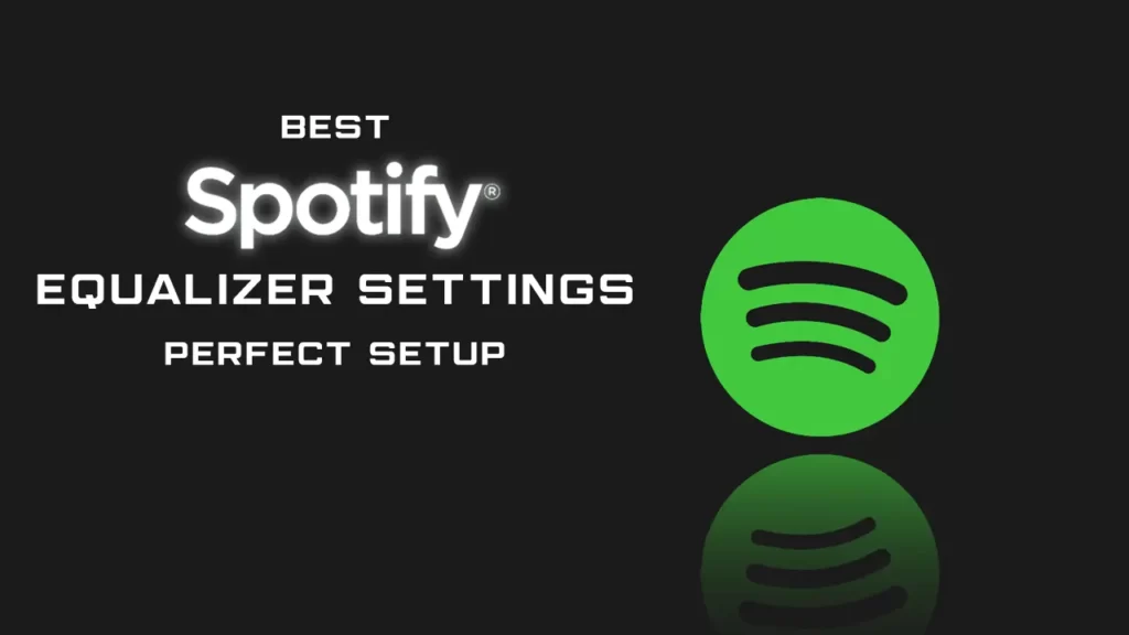 Best Spotify Equalizer Settings - Perfect Setup