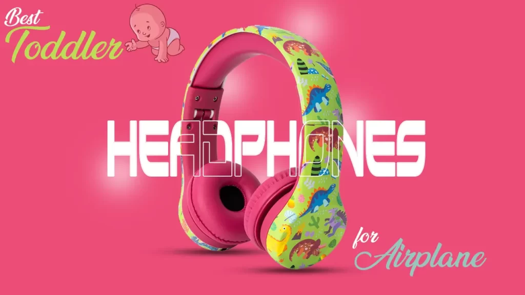 Best Toddler Headphones for Airplane