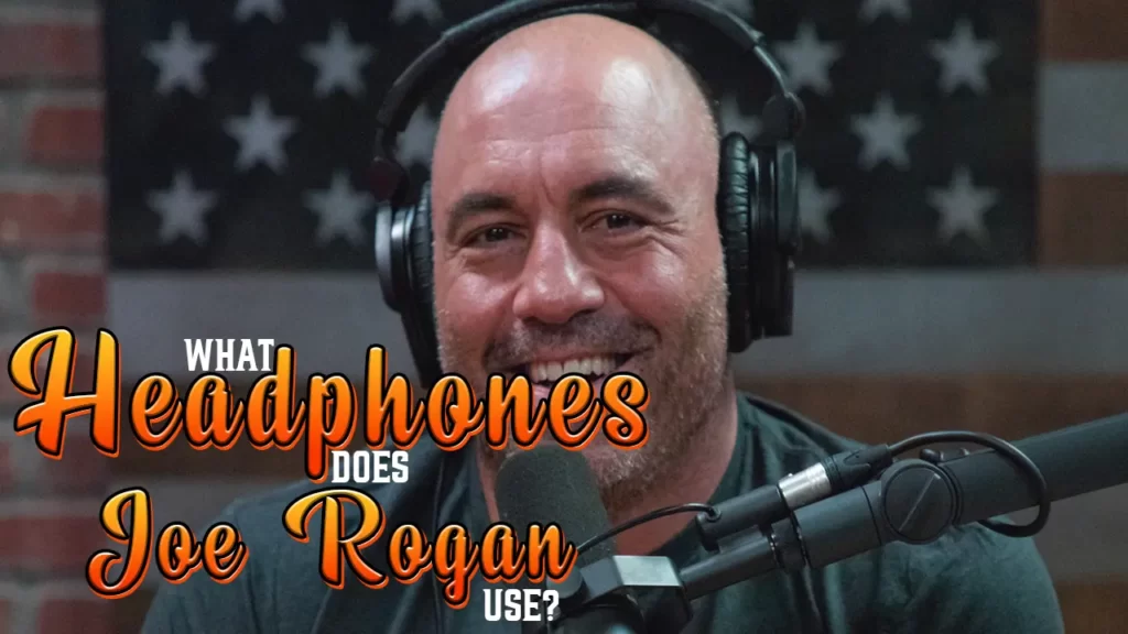 What Headphones Does Joe Rogan Use