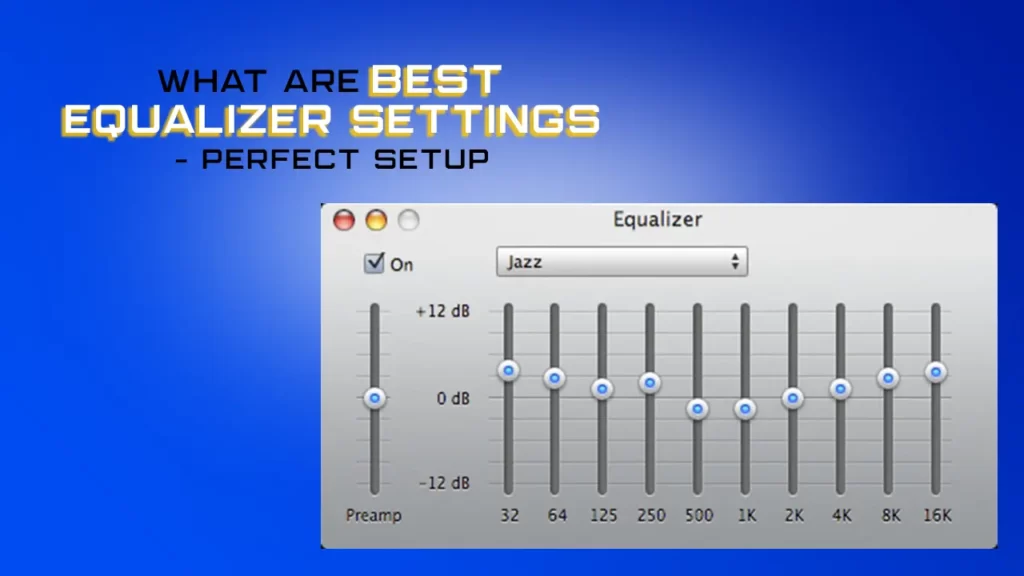 What are the Best Equalizer Settings - Perfect Setup