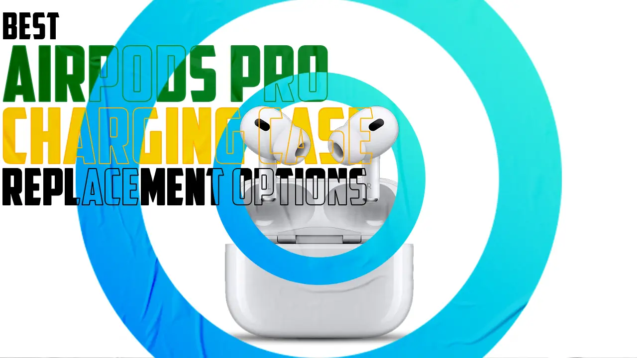 Best Airpods Pro Charging Case Replacement Options 2023