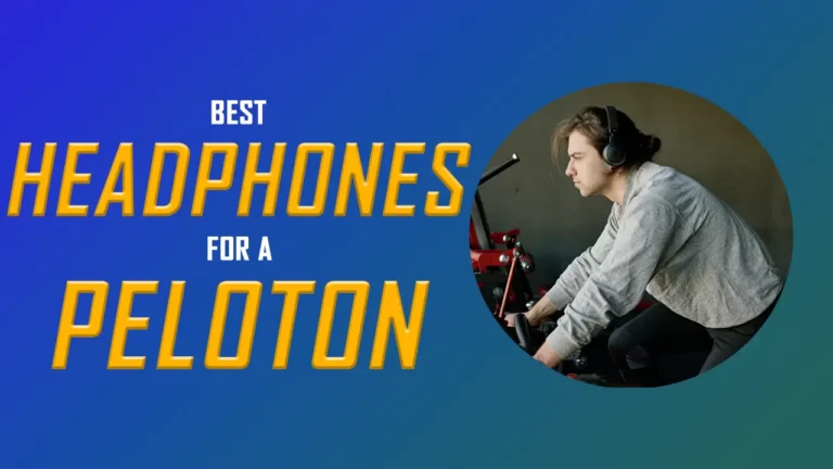 Best Headphones for a Peloton – Reviews and Buying Guide