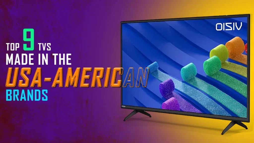 Top 9 TVs made in the USA - American Brands