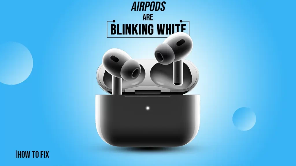 Airpods are Blinking White 
