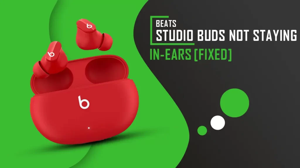Beats Studio Buds Not Staying In-Ears [Fixed]